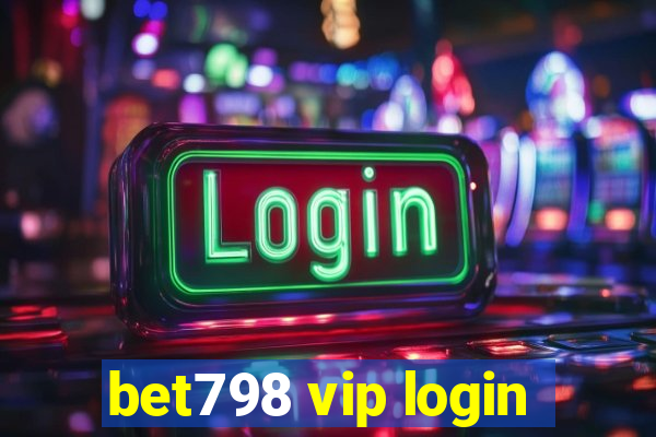 bet798 vip login